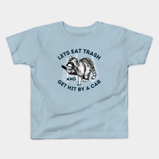 Eat Trash & Get Hit By Car Funny Raccoon Saying Kids T-Shirt